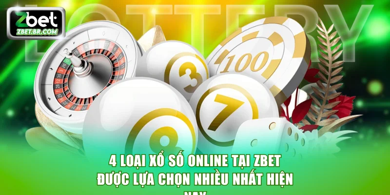 4 loại xổ số online tại ZBET được lựa chọn nhiều nhất hiện nay