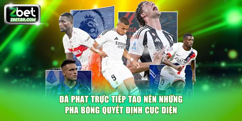 Đá phạt trực tiếp tạo nên những pha bóng quyết định cục diện