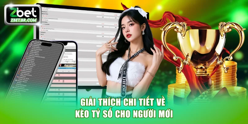 Giải thích chi tiết về kèo tỷ số cho người mới