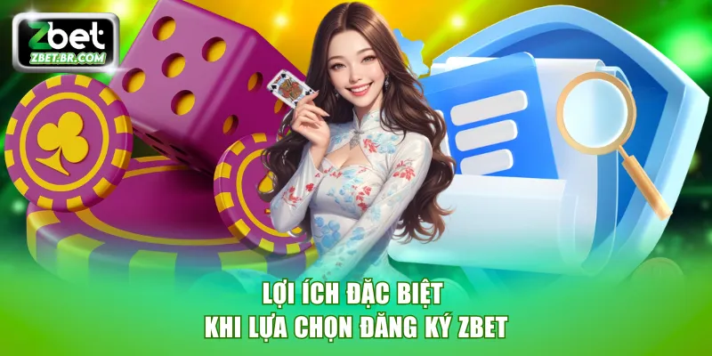 Lợi ích đặc biệt khi đăng ký ZBET