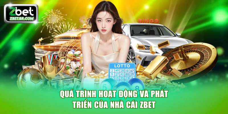 Quá trình hoạt động và phát triển của nhà cái ZBET