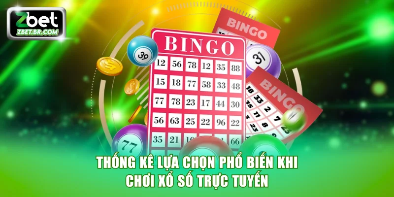 Thống kê lựa chọn phổ biến khi chơi xổ số trực tuyến
