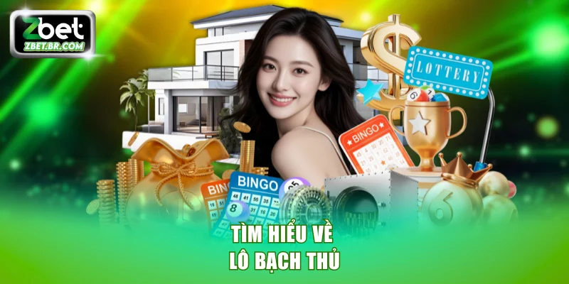 Tìm hiểu về lô bạch thủ