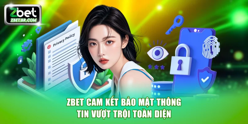 ZBET cam kết bảo mật thông tin vượt trội toàn diện